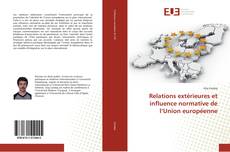 Bookcover of Relations extérieures et influence normative de l’Union européenne