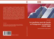 Обложка Les gaullistes post-de Gaulle et l''intégration européenne (1976-1988)