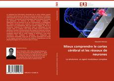 Bookcover of Mieux comprendre le cortex cérébral et les réseaux de neurones