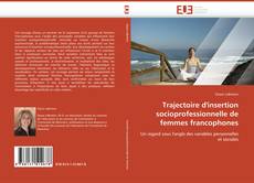 Borítókép a  Trajectoire d'insertion socioprofessionnelle de femmes francophones - hoz