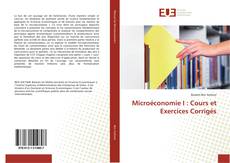 Bookcover of Microéconomie I : Cours et Exercices Corrigés