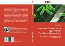 Buchcover von Le système de sécrétion de type II Hxc de Pseudomonas aeruginosa