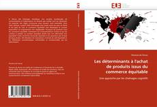 Buchcover von Les déterminants à l'achat de produits issus du commerce équitable