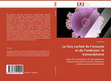 Bookcover of La face cachée de l’ovocyte et de l’embryon: le transcriptome