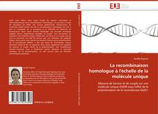 Bookcover of La recombinaison homologue à l''échelle de la molécule unique