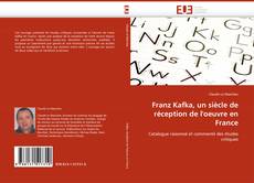 Buchcover von Franz Kafka, un siècle de réception de l''oeuvre en France