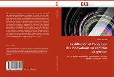 Copertina di La diffusion et l''adoption des innovations en contrôle de gestion