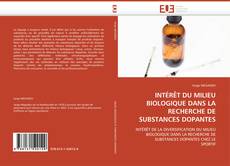 Bookcover of INTÉRÊT DU MILIEU BIOLOGIQUE DANS LA RECHERCHE DE SUBSTANCES DOPANTES