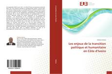 Bookcover of Les enjeux de la transition politique et humanitaire en Côte d’Ivoire