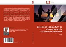 Buchcover von Dépression post-partum: sa dynamique sur la socialisation de l''enfant