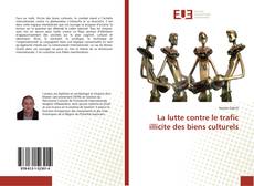 Bookcover of La lutte contre le trafic illicite des biens culturels