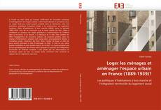 Copertina di Loger les ménages et aménager l''espace urbain en France (1889-1939)?