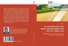 La reconnaissance des agents de développement local en milieu rural的封面