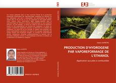 PRODUCTION D'HYDROGENE PAR VAPOREFORMAGE DE L'ETHANOL kitap kapağı