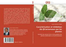 Caractérisation et inhibition des β-lactamases par les plantes的封面