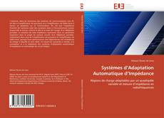 Bookcover of Systèmes d’Adaptation Automatique d’Impédance