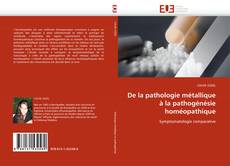 Buchcover von De la pathologie métallique à la pathogénésie homéopathique