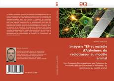 Bookcover of Imagerie TEP et maladie d'Alzheimer: du radiotraceur au modèle animal