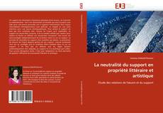 Buchcover von La neutralité du support en propriété littéraire et artistique