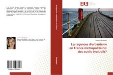 Capa do livro de Les agences d'urbanisme en France métropolitaine: des outils évolutifs? 