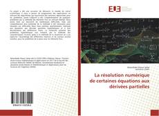 Copertina di La résolution numérique de certaines équations aux dérivées partielles