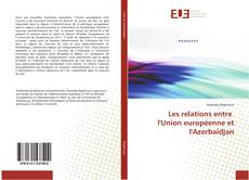 Bookcover of Les relations entre l'Union européenne et l'Azerbaïdjan
