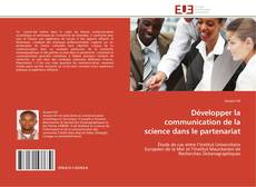 Portada del libro de Développer la communication de la science dans le partenariat