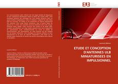 Buchcover von ETUDE ET CONCEPTION D''ANTENNES ULB MINIATURISEES EN IMPULSIONNEL