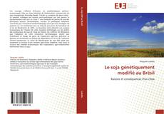 Bookcover of Le soja génétiquement modifié au Brésil