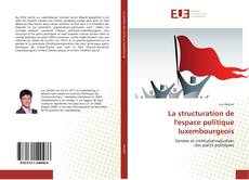 Bookcover of La structuration de l'espace politique luxembourgeois
