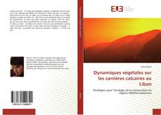 Portada del libro de Dynamiques végétales sur les carrières calcaires au Liban