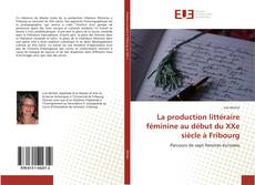 Capa do livro de La production littéraire féminine au début du XXe siècle à Fribourg 