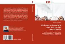 Bookcover of Métissage et Narrativité dans trois fictions francophones