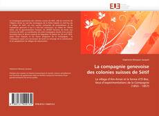 Bookcover of La compagnie genevoise des colonies suisses de Sétif