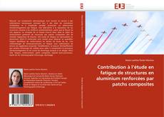Capa do livro de Contribution à l''étude en fatigue de structures en aluminium renforcées par patchs composites 