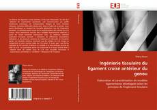 Portada del libro de Ingénierie tissulaire du ligament croisé antérieur du genou