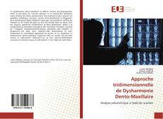 Bookcover of Approche tridimensionnelle de Dysharmonie Dento-Maxillaire