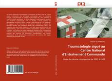 Bookcover of Traumatologie aiguë au Centre National d'Entraînement Commando