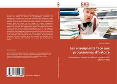 Bookcover of Les enseignants face aux programmes d'histoire