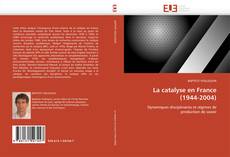 Couverture de La catalyse en France (1944-2004)