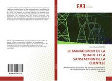 Bookcover of LE MANAGEMENT DE LA QUALITE ET LA SATISFACTION DE LA CLIENTELE
