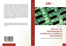 ASCI-mi: une méthodologie de modélisation multiple et incrémentielle kitap kapağı