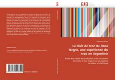 Buchcover von Le club de troc de Roca Negra, une expérience du troc en Argentine
