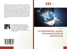 Bookcover of Le webmarketing : porteur de nouveaux outils de performances