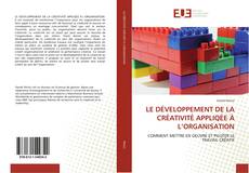 Capa do livro de LE DÉVELOPPEMENT DE LA CRÉATIVITÉ APPLIQÉE À L’ORGANISATION 