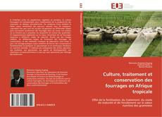 Bookcover of Culture, traitement et conservation des fourrages en Afrique tropicale