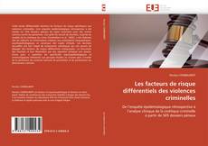 Portada del libro de Les facteurs de risque différentiels des violences criminelles