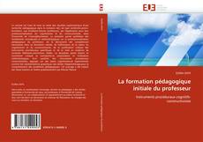 Bookcover of La formation pédagogique initiale du professeur