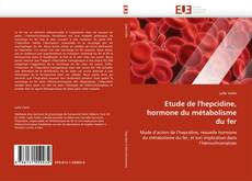 Couverture de Etude de l'hepcidine, hormone du métabolisme du fer