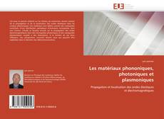 Bookcover of Les matériaux phononiques, photoniques et plasmoniques